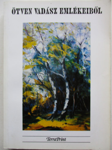 Tálosi István (szerk.) - Ötven vadász emlékeiből