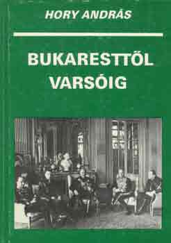 Hory András - Bukaresttől Varsóig