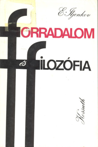 E. Iljenkov - Forradalom és filozófia