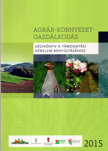 Agcs Bernadett, Galambos Annamria, Hegymegi Pter - Agrr-krnyezet-gazdlkods  - Kziknyv a tmogatsi krelem benyjtshoz 2015