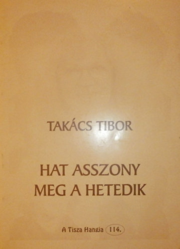 Takcs Tibor - Hat asszony meg a hetedik