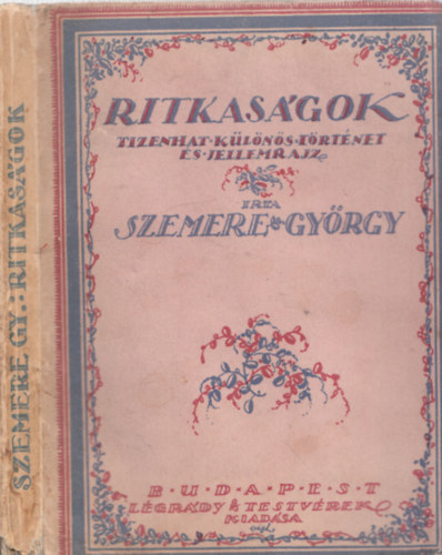 Szemere Gyrgy - Ritkasgok (Tizenhat klns trtnet s jellemrajz)