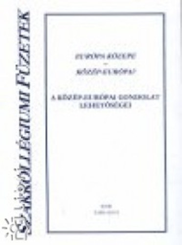 Kunszt Gyrgy, Etal., Vajda Mihly, Dkny Andrs - Eurpa kzepe - Kzp-Eurpa? A kzp-eurpai gondolat lehetsgei