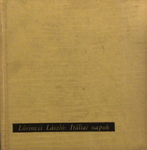 Lőrinczi László - Itáliai napok (úti jegyzetek)