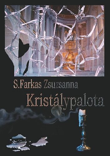 S. Farkas Zsuzsanna - Kristálypalota