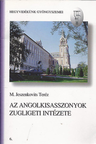 dr. Jeszenkovits Ter�z - Az Angolkisasszonyok Zugligeti Int�zm�nye