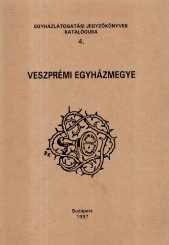 Sznt-Zombori (szerk) - Egyhzltogatsi jegyzknyvek katalgusa 4. - Veszprmi egyhzmegye