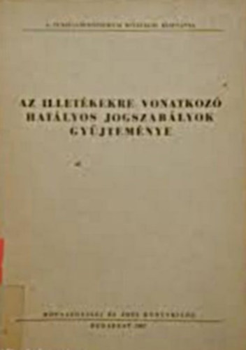 dr. Tth Emil (szerk.) - Az illetkekre vonatkoz hatlyos jogszablyok gyjtemnye