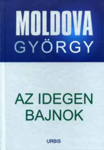 Moldova György - Az idegen bajnok (életmű sorozat 1)