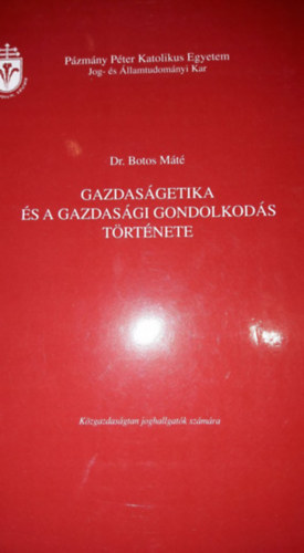 Dr. Botos Mt - Gazdasgetika s a gazdasgi gondolkods trtnete