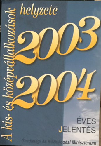 A kis- �s k�z�pv�llalkoz�sok helyzete 2003-2004