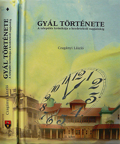 Czagányi László - Gyál története - A település krónikája a kezdetektől napjainkig I-II.