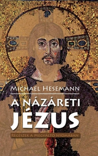 Michael Hesemann - A n�z�reti J�zus