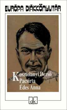 Kosztolányi Dezső - Pacsirta - Édes Anna - Európa diákkönyvtár