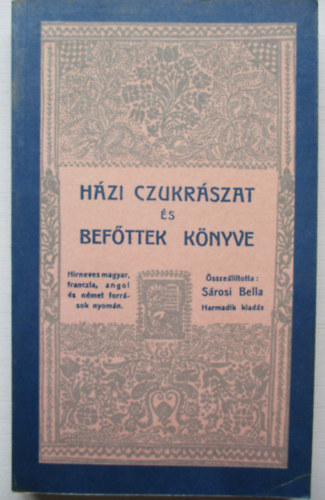 Srosi Bella \(sszell.) - Hzi cukrszat s befttek knyve (Reprint)