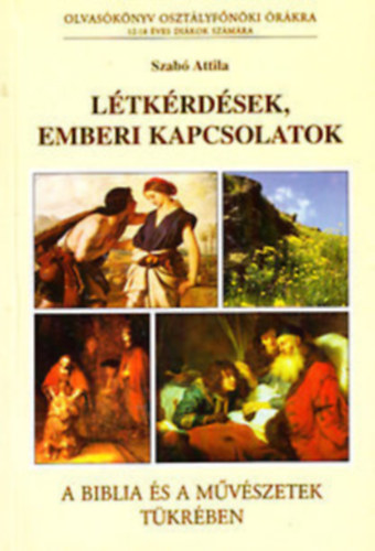 Szab Attila - Ltkrdsek, emberi kapcsolatok a Biblia s malkotsok tkrben