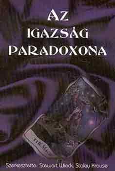 Stewart Wieck (Szerk.); Staley Krause (Szerk.) - Az igazsg paradoxona