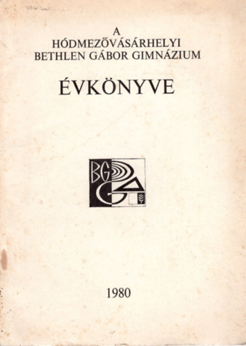 Fldesi Ferenc (szerk.) - A Hdmezvsrhelyi Bethlen Gbor Gimnzium vknyve 1980