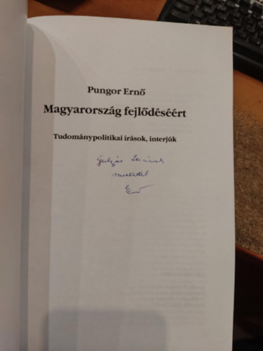 Pungor Ern� - Magyarorsz�g fejl�d�s��rt - Tudom�nypolitikai �r�sok, interj�k