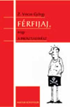 Z. Vincze György - Férfijaj, avagy a PROSZTATAVÉSZ