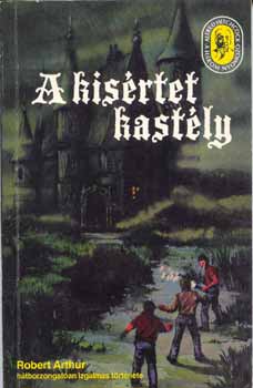 Robert Arthur - A kisértet kastély