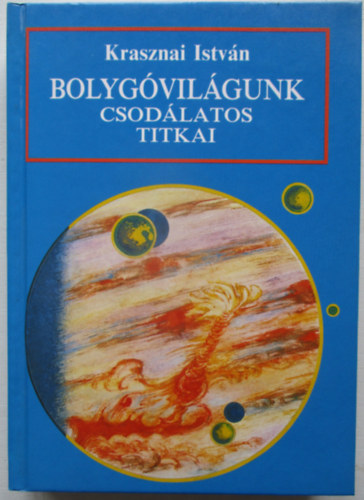 Krasznai Istvn - Bolygvilgunk csodlatos titkai