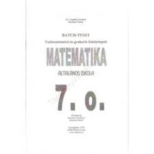 Dr. Czegldy Istvnn, Jrmezei Tams - Batch-teszt- Matematika 7. osztly