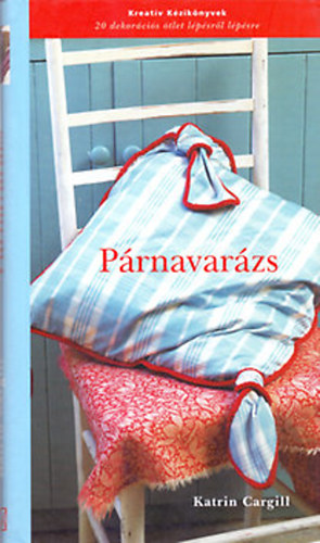 Katrin Cargill - Prnavarzs - 20 dekorcis tlet lpsrl lpsre