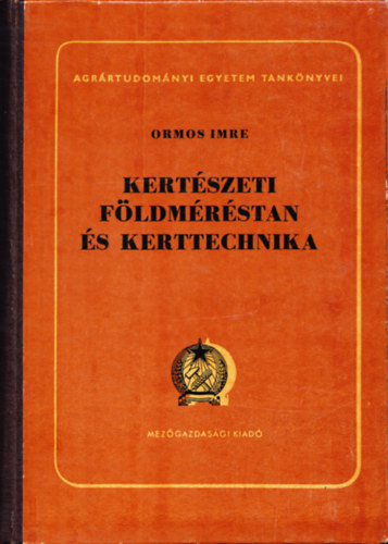 Ormos Imre - Kertészeti földméréstan és kerttechnika
