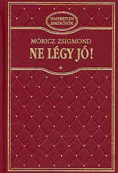 Móricz Zsigmond - Ne légy jó!