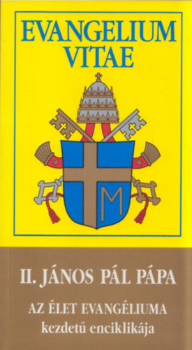 II. Jnos Pl - Evangelium Vitae (II. Jnos Pl ppa Az let evangliuma kezdet enciklikja)