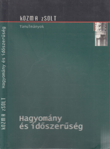 Kozma Zsolt (szerk.) - Hagyom�ny �s id�szer�s�g (Tanulm�nyok)
