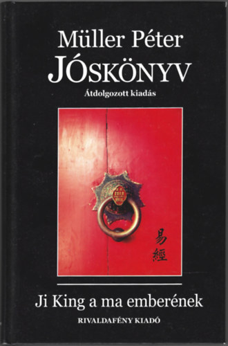 Müller Péter - Jóskönyv - Ji-King mindennapi használatra