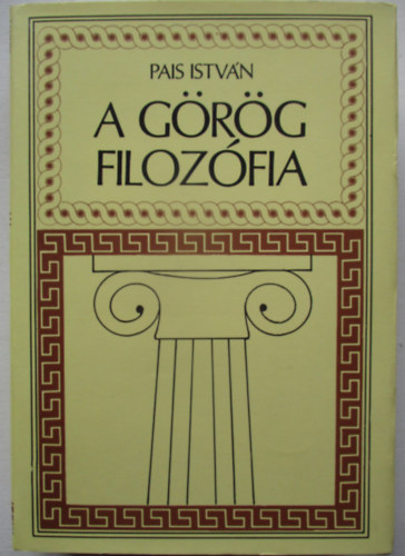 Pais Istv�n - A g�r�g filoz�fia