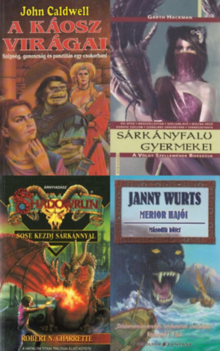 John Caldwell, Janny Wurts, Robert N. Charrette, Garth Hackman - 4 db fantasy: A Káosz Virágai + Merior hajói II. + Sose kezdj sárkánnyal + Sárkányfalu gyermekei