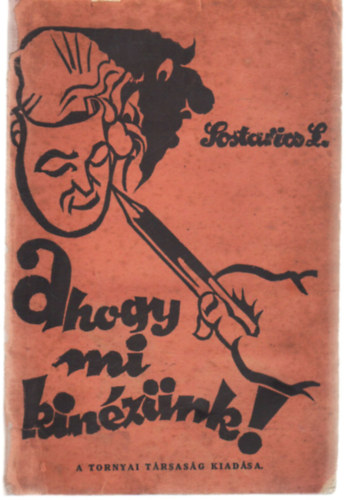 Sostarics L. - Ahogy mi kin�z�nk (ritka H�dmez�v�s�rhelyi kiadv�ny)