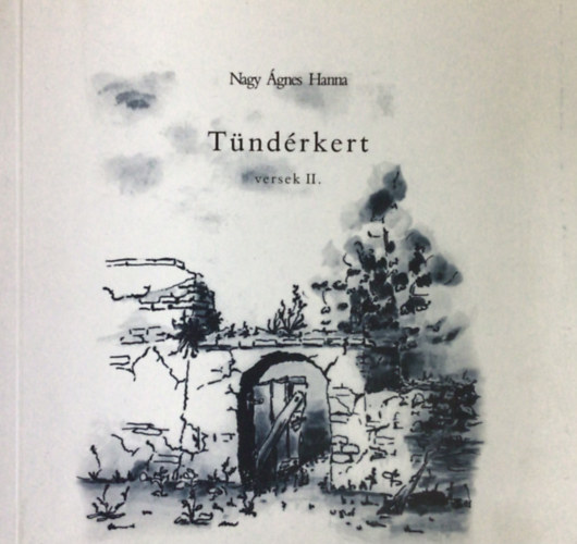 Nagy Ágnes Hanna - Tündérkert- versek II.