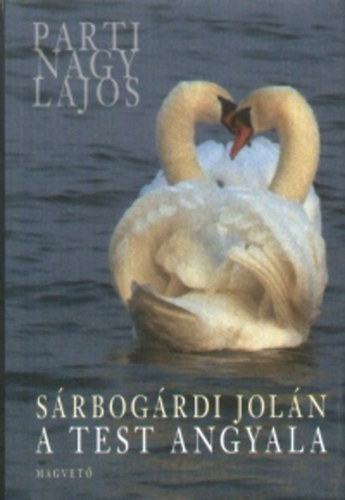 Parti Nagy Lajos - Srbogrdi Joln: A test angyala