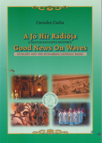 Csendes Csaba - A Jó Hír Rádiója - a magyar katolikus rádióról - Good Newa On Waves /magyar-angol/