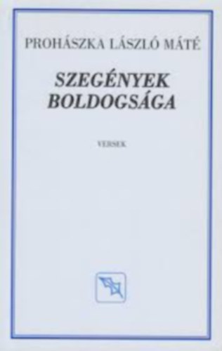 Prohszka Lszl Mt - Szegnyek boldogsga (Versek)