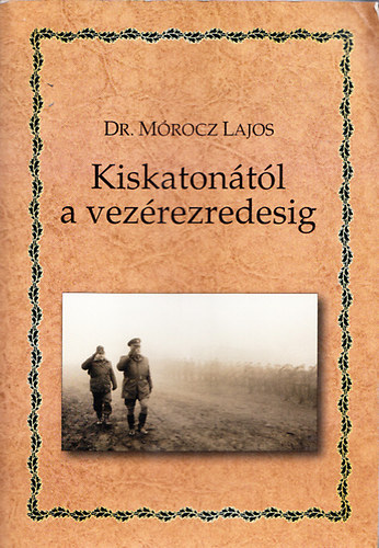 Dr. M�rocz Lajos - Kiskaton�t�l a vez�rezredesig