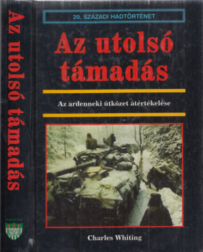 Charles Whiting - Az utols tmads - Az ardenneki tkzet trtkelse