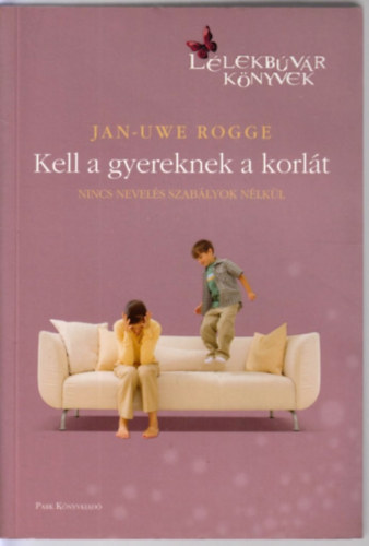 Jan-Uwe Rogge - Kell a gyereknek a korlát