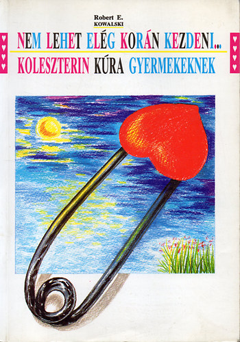 Robert E. Kowalski - Nem lehet elg korn kezdeni...: Koleszterin kra gyermekeknek