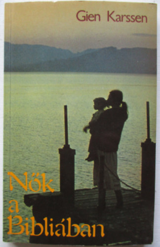 Gien Karssen - Nők a Bibliában