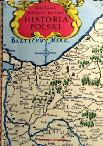 Michal Tymowski, Jan Kieniewicz, Jerzy Holzer - Historia Polski