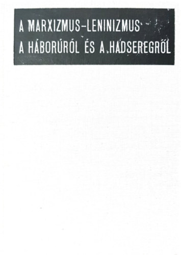 A marxizmus-leninizmus a háborúról és a hadseregről