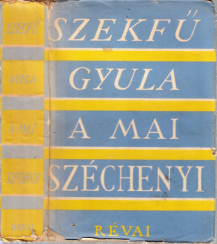 Szekf Gyula - A mai Szchenyi (Eredeti szvegek Szchenyi Istvn munkibl)