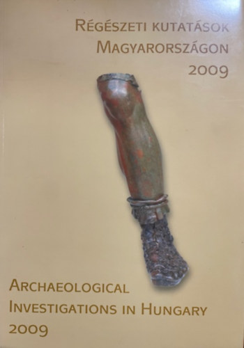 Kisfaludi J�lia (szerk.) - R�g�szeti kutat�sok Magyarorsz�gon 2009 - Archaeological Investigations in Hungary 2009