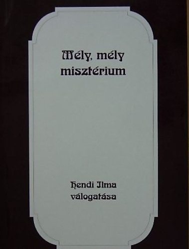 Hendi Ilma (v�l.) - M�ly, m�ly miszt�rium